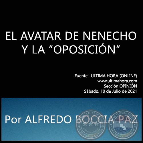 EL AVATAR DE NENECHO Y LA OPOSICIN - Por ALFREDO BOCCIA PAZ - Sbado, 10 de Julio de 2021   